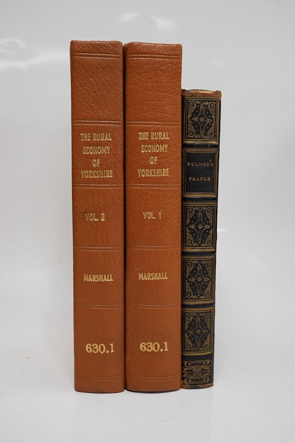 Marshall, William - The Rural Economy of Yorkshire, 2 vol., first edition, 2 engraved folding maps, later quarter morocco, ex-libris ESCC, 8vo, for T. Cadell, 1788; Bulwer, Henry Lytton - France, Social, Literary, Politi